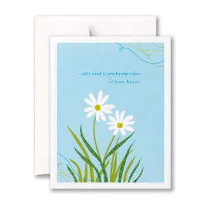Anniversary Card - “…all I need is you by my side…” —John Keats