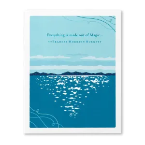 Birthday Card - “Everything is made out of Magic…” —Frances Hodgson Burnett