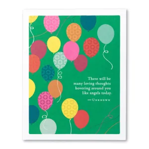 Birthday Card - “There will be many loving thoughts hovering around you like angels today. ”