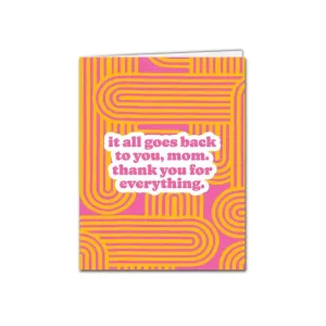 Goes Back to You Mother's Day Card