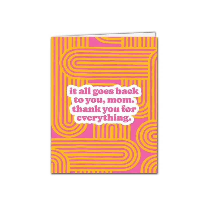 Goes Back to You Mother's Day Card